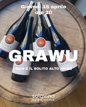 16/04 Grawü: l'essenza del Pinot Nero delle Dolomiti (e non solo...)